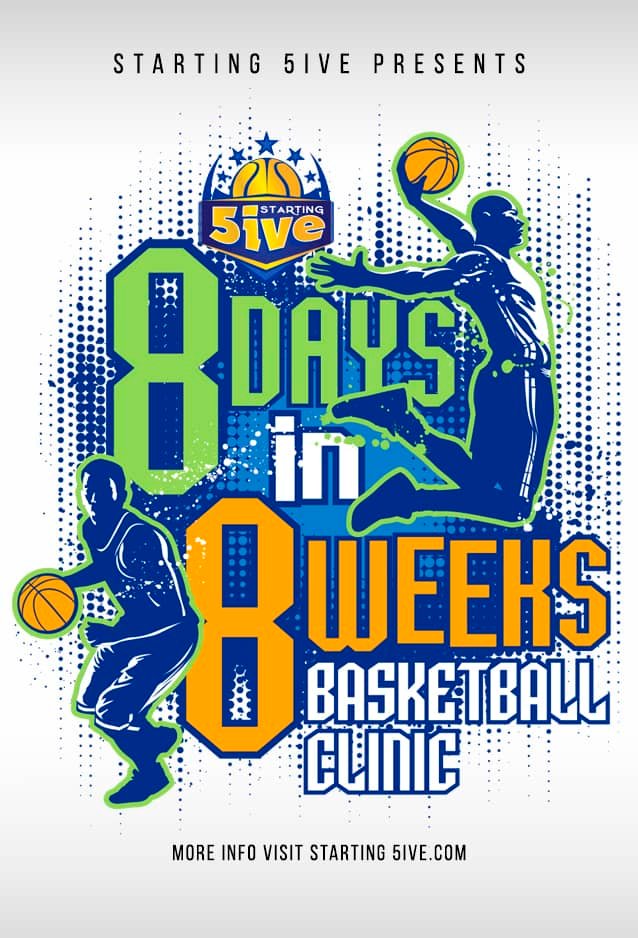 Starting 5ive 8 Days in 8 Weeks Basketball Clinic
